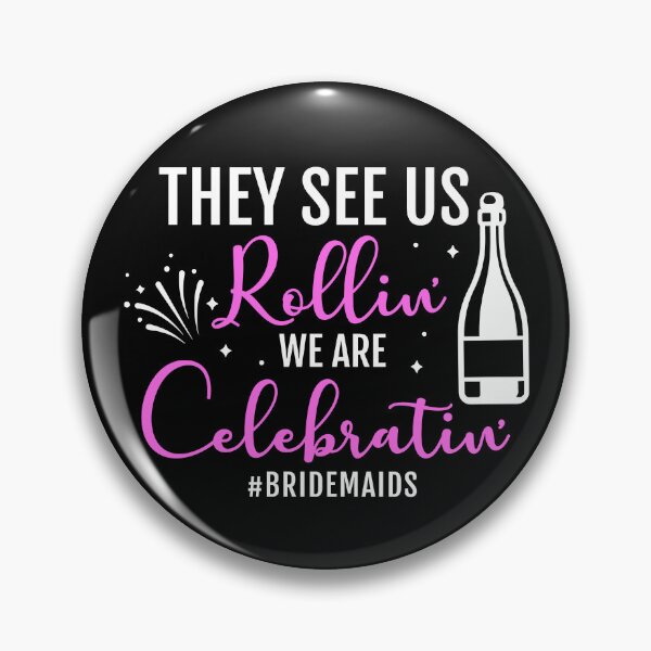 Item preview, THEY SEE US ROLLIN' WE ARE CELEBRATIN' #BRIDESMAIDS COLLECTION designed and sold by JRM Tees & More Store.