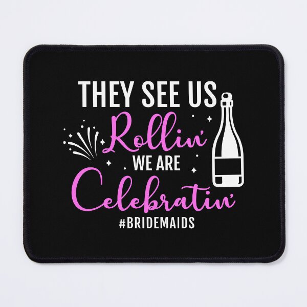 Item preview, THEY SEE US ROLLIN' WE ARE CELEBRATIN' #BRIDESMAIDS COLLECTION designed and sold by JRM Tees & More Store.