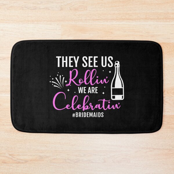Item preview, THEY SEE US ROLLIN' WE ARE CELEBRATIN' #BRIDESMAIDS COLLECTION designed and sold by JRM Tees & More Store.