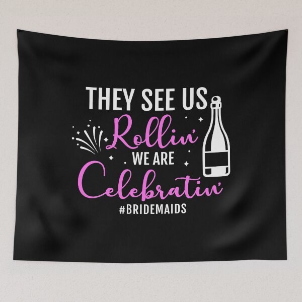 Item preview, THEY SEE US ROLLIN' WE ARE CELEBRATIN' #BRIDESMAIDS COLLECTION designed and sold by JRM Tees & More Store.