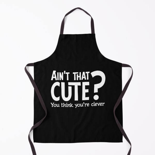 Item preview, Ain't That Cute? You think you're clever White designed and sold by DrawnBadlyArt.