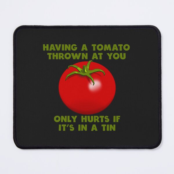 Item preview, Having a tomato thrown at you only hurts if it's in a tin Premium designed and sold by Jasonsemnovitch.