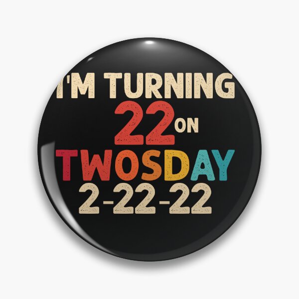 Item preview, i'm turning 22 on twosday 2-22-22 designed and sold by Ashi17.