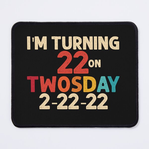 Item preview, i'm turning 22 on twosday 2-22-22 designed and sold by Ashi17.