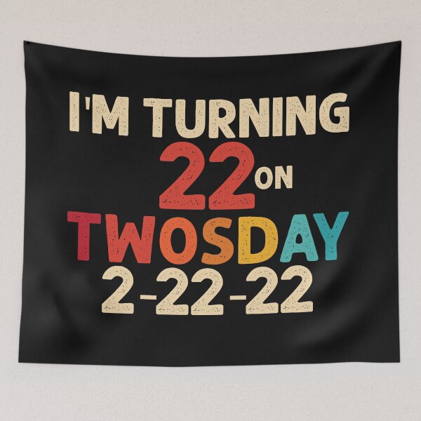 Item preview, i'm turning 22 on twosday 2-22-22 designed and sold by Ashi17.