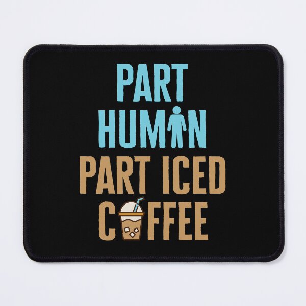 Item preview, Part Human Part Iced Coffee designed and sold by jaygo.