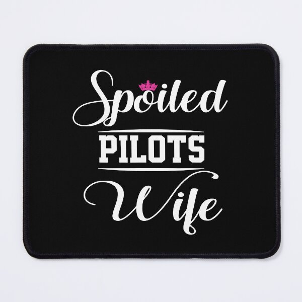 Item preview, Spoiled Pilot's Wife designed and sold by jackjerry.