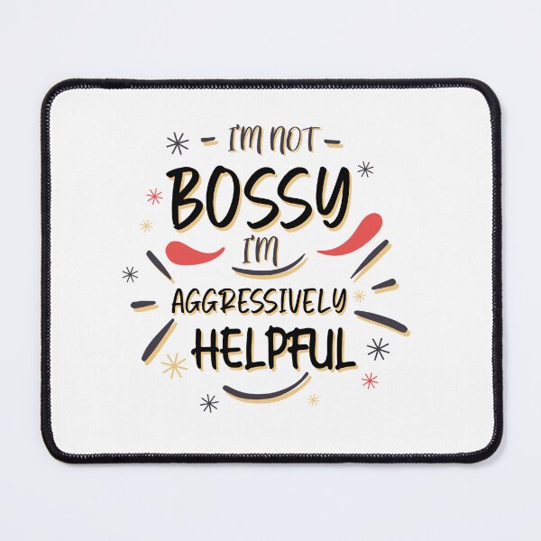 Item preview, I Am Not Bossy I Am Aggressively Helpful designed and sold by ThunderBolt76.