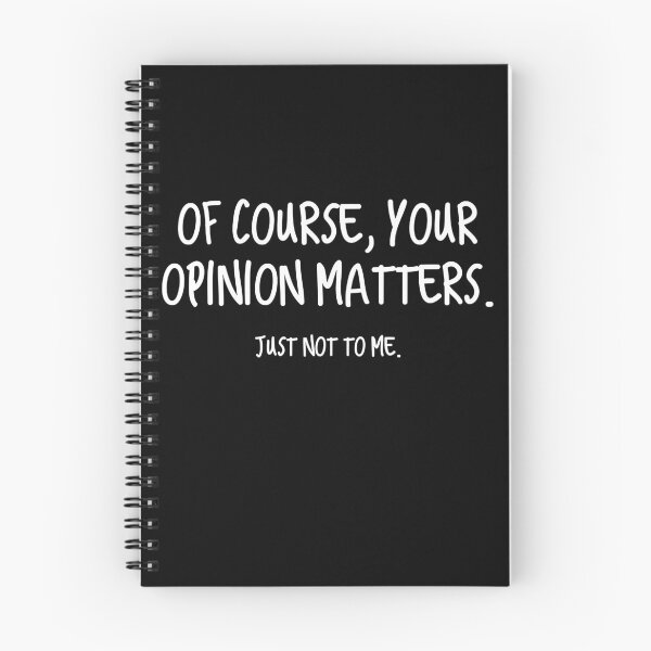 Item preview, Of Course Your Opinion Matters Just not to me designed and sold by SageTobias.