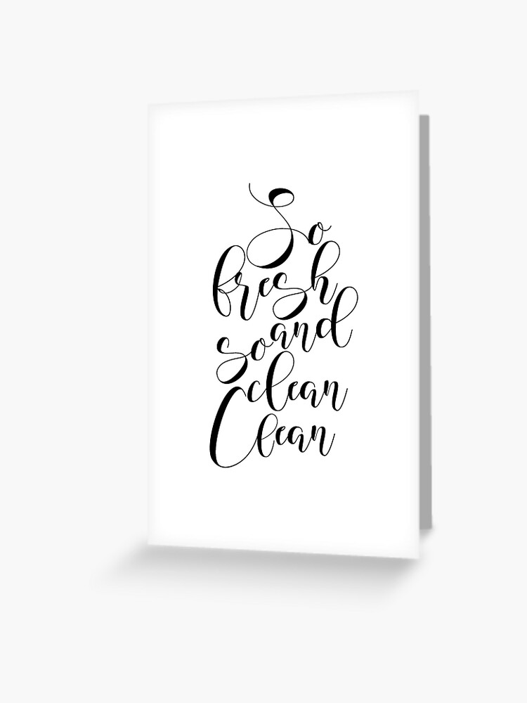 Printable Art So Fresh And So Clean Clean Bathroom Wall Art Funny Bathroom Decor Black And White Art Bathroom Art Funny Bathroom Art Greeting Card By Nathanmoore Redbubble
