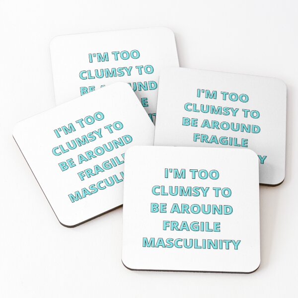 Item preview, I'm too clumsy to be around fragile masculinity designed and sold by PacePoint.