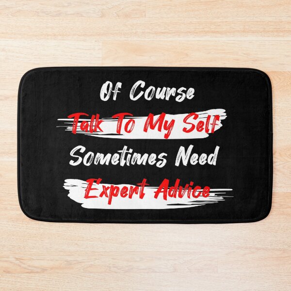 Item preview, Of course i talk to my self sometimes need expert advice designed and sold by AnnPrecious.
