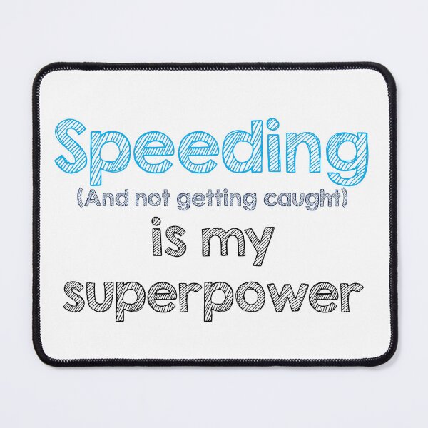 Item preview, Speeding (and not getting caught) is my superpower designed and sold by Alltooclose.