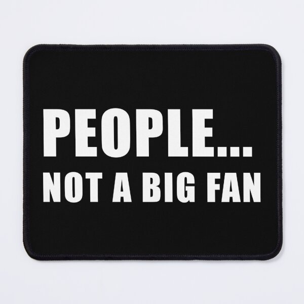 Item preview, People... Not A Big Fan designed and sold by Express YRSLF.