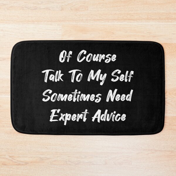 Item preview, Of course i talk to my self sometimes need expert advice designed and sold by AnnPrecious.