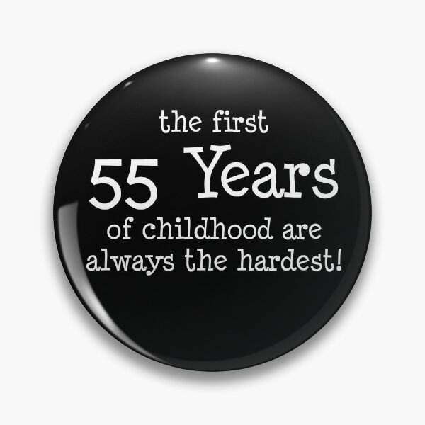 Item preview, First 55 Years Of Childhood Are Always The Hardest designed and sold by jaycartoonist.
