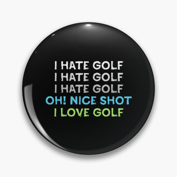 Item preview, I Hate Golf Oh Nice Shot I Love Golf designed and sold by franktimothy.