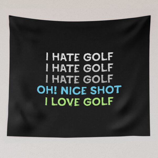 Item preview, I Hate Golf Oh Nice Shot I Love Golf designed and sold by franktimothy.
