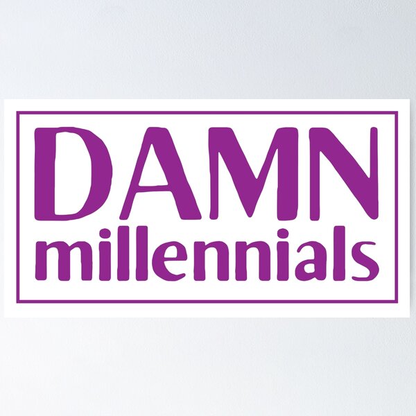 Item preview, DAMN MILLENIALS designed and sold by jazzydevil.