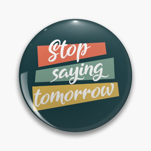 Item preview, Stop saying tomorrow - Motivational thoughts - Motivational quotes about life designed and sold by Alice-Elgawi.