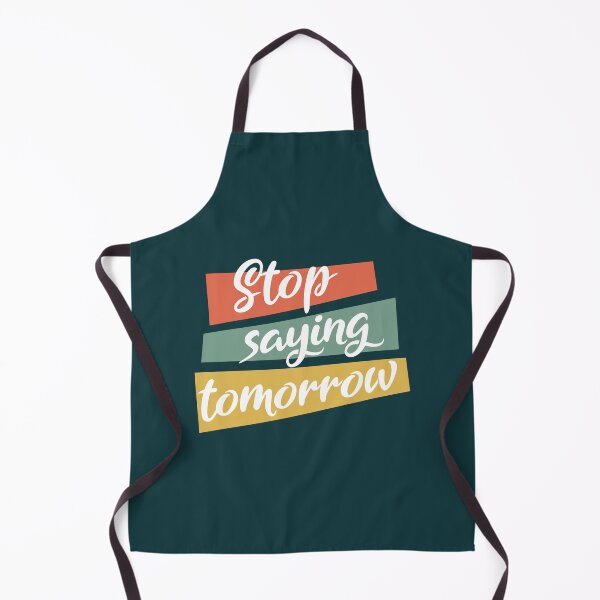 Item preview, Stop saying tomorrow - Motivational thoughts - Motivational quotes about life designed and sold by Alice-Elgawi.