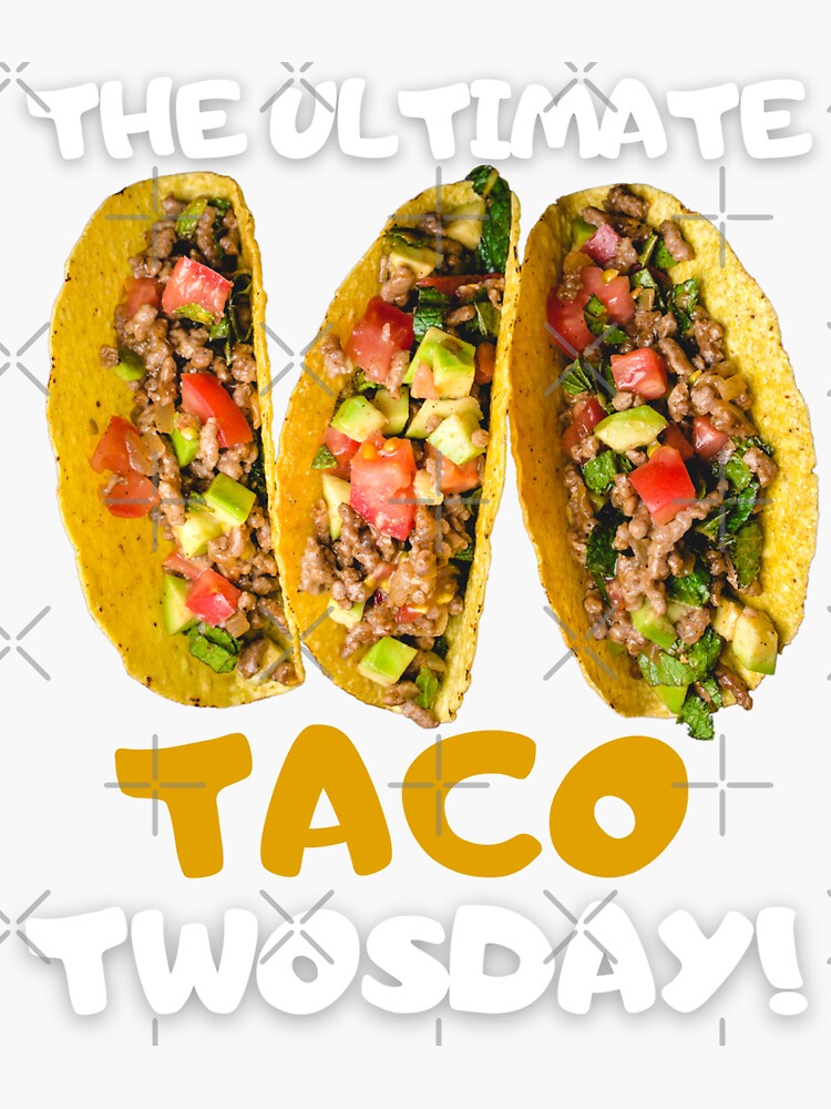 The Ultimate Taco Twosday Best Taco Twosday Tuesday February 22nd 2022 Funny 2 22 22 Sticker 0197