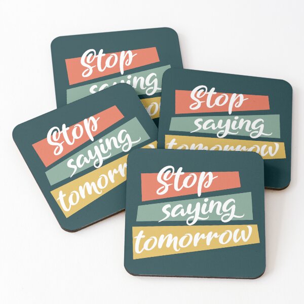 Item preview, Stop saying tomorrow - Motivational thoughts - Motivational quotes about life designed and sold by Alice-Elgawi.