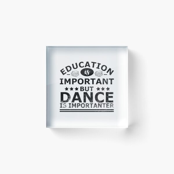 Item preview, Copy of Education is Important, but DANCE is IMPORTANTER designed and sold by OverbeeDesigns.