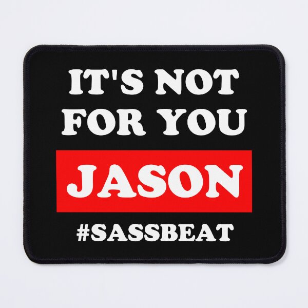 Item preview, It's Not For You Jason - Roisin Hastie Sassy designed and sold by RLYGR8.