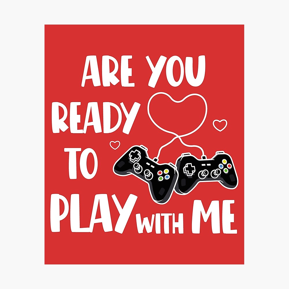 Funny Gaming Valentines Day Gift, Gamer Saying - Are You Ready To Play With  Me