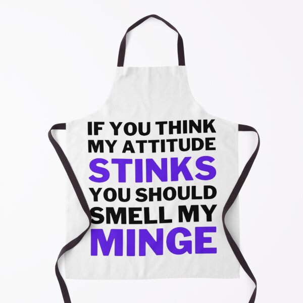 Item preview, If You Think My Attitude Stinks You Should Smell My Minge designed and sold by NxtLvlDsgns.