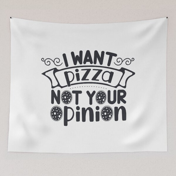 Item preview, I Want Pizza, Not Your Opinion designed and sold by khalifadahmane.