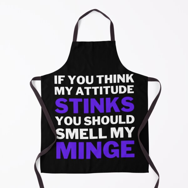 Item preview, If You Think My Attitude Stinks You Should Smell My Minge designed and sold by NxtLvlDsgns.