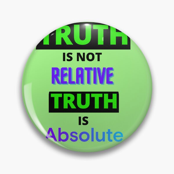 Item preview, TRUTH IS NOT RELATIVE, TRUTH IS ABSOLUTE designed and sold by forgodandcountr.