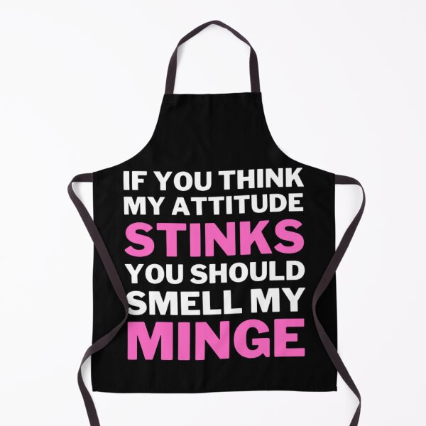 Item preview, If You Think My Attitude Stinks You Should Smell My Minge designed and sold by NxtLvlDsgns.