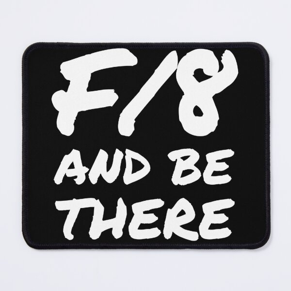 Item preview, F/8 and be there. Photography Slogan designed and sold by chrishoodart.