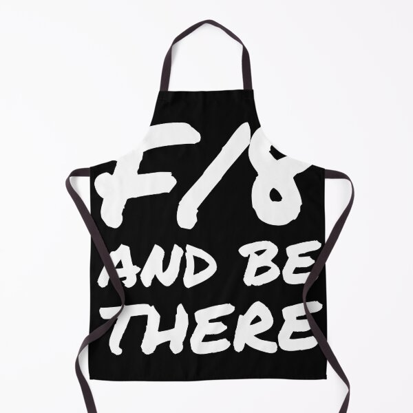 Item preview, F/8 and be there. Photography Slogan designed and sold by chrishoodart.
