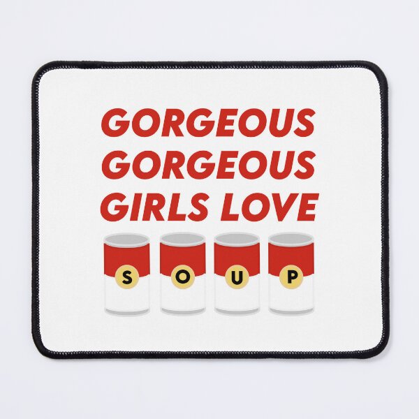 Item preview, gorgeous gorgeous girls love soup designed and sold by VisilyRomani.