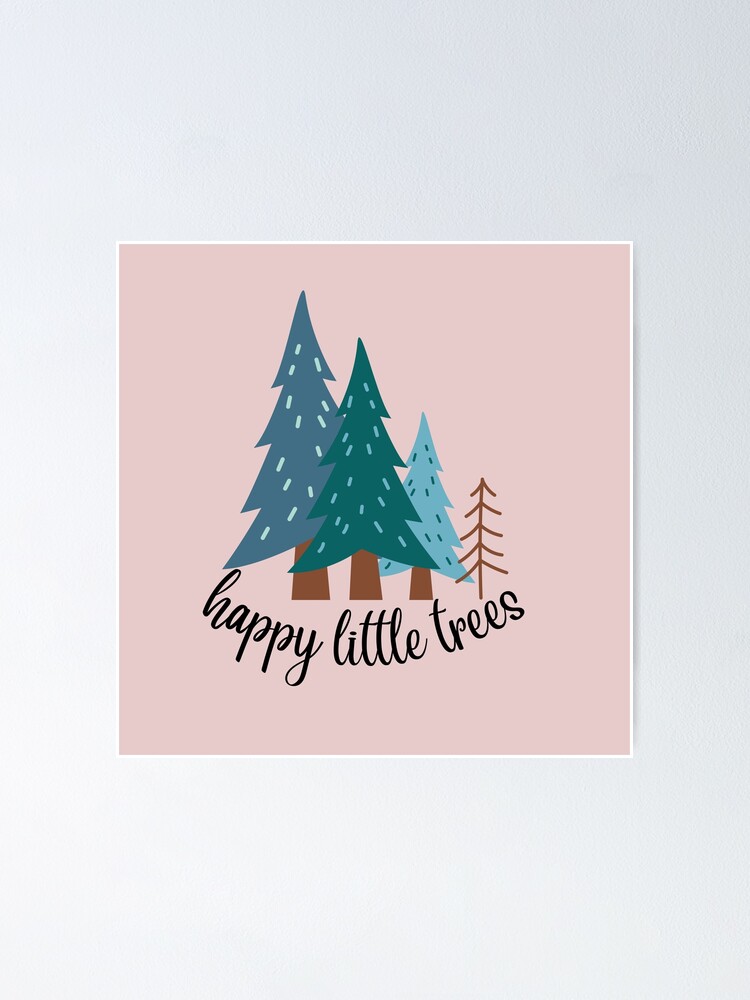 "Just happy little trees" Poster for Sale by ThePlumPalette Redbubble