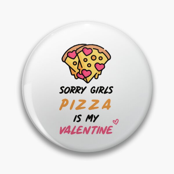 Item preview, Sorry Girls Pizza Is My Valentine designed and sold by SparrowLag.