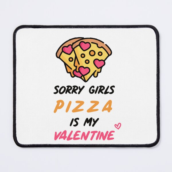 Item preview, Sorry Girls Pizza Is My Valentine designed and sold by SparrowLag.