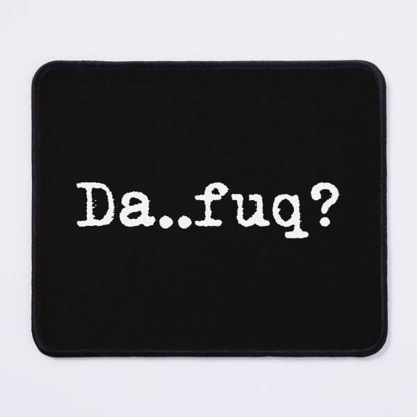 Item preview, Da..Fuq? designed and sold by vanedwards5150.