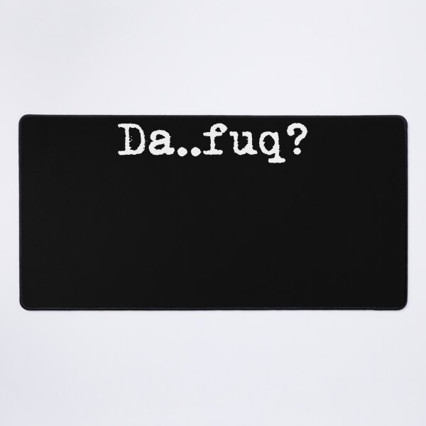 Item preview, Da..Fuq? designed and sold by vanedwards5150.
