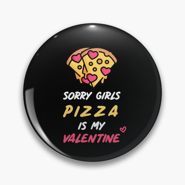 Item preview, Sorry Girls Pizza Is My Valentine ! designed and sold by SparrowLag.