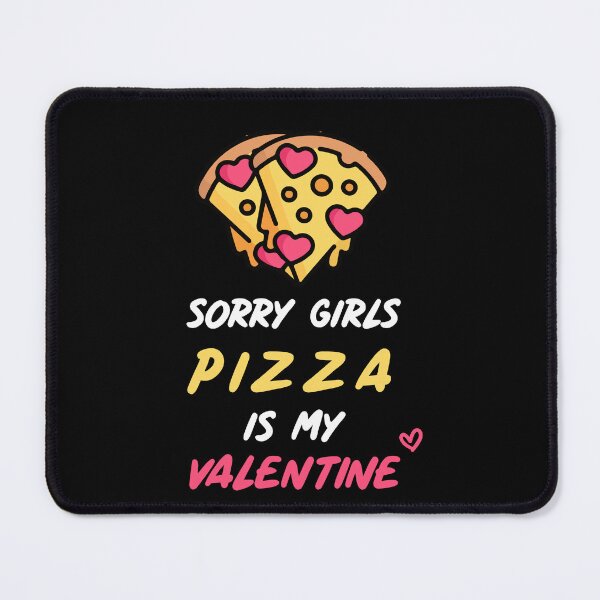 Item preview, Sorry Girls Pizza Is My Valentine ! designed and sold by SparrowLag.