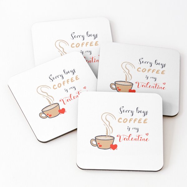 Item preview, Sorry Boys Coffee Is My Valentine designed and sold by SparrowLag.