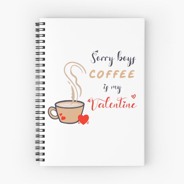 Item preview, Sorry Boys Coffee Is My Valentine designed and sold by SparrowLag.