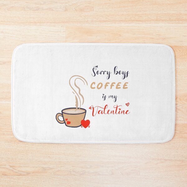 Item preview, Sorry Boys Coffee Is My Valentine designed and sold by SparrowLag.