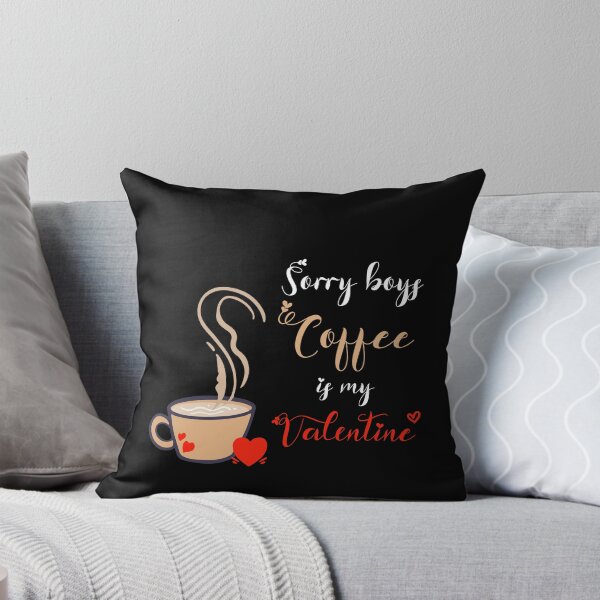 Item preview, Sorry Boys Coffee Is My Valentine ! designed and sold by SparrowLag.