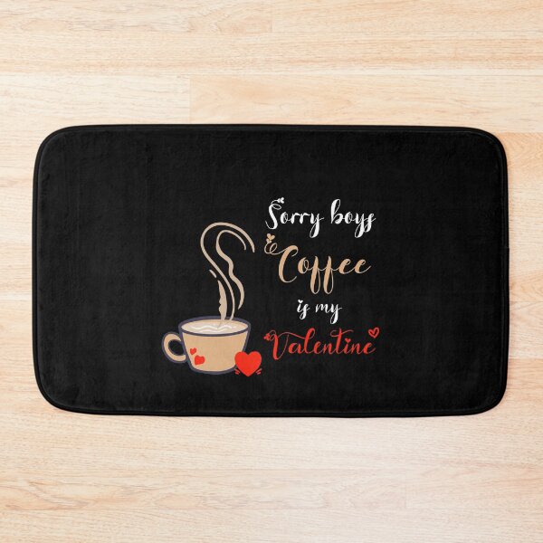 Item preview, Sorry Boys Coffee Is My Valentine ! designed and sold by SparrowLag.